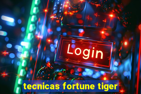 tecnicas fortune tiger